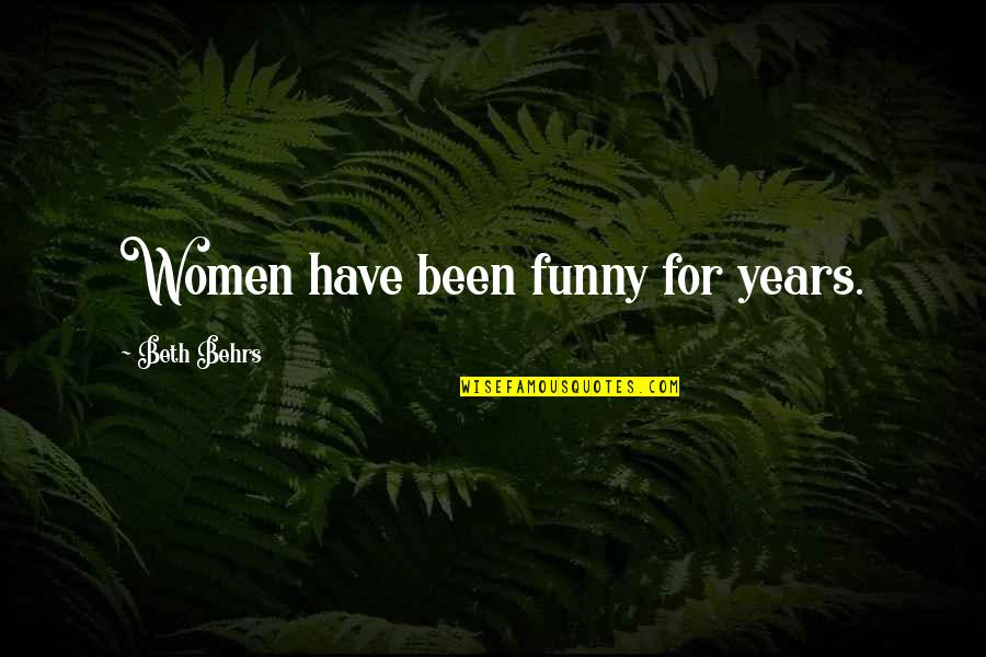 Constantly Learning Quotes By Beth Behrs: Women have been funny for years.