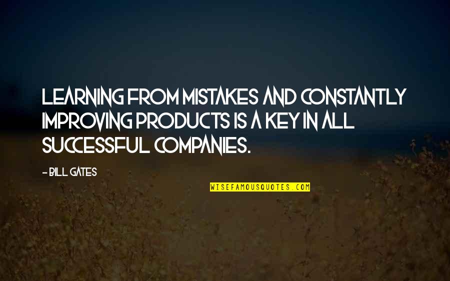 Constantly Learning Quotes By Bill Gates: Learning from mistakes and constantly improving products is