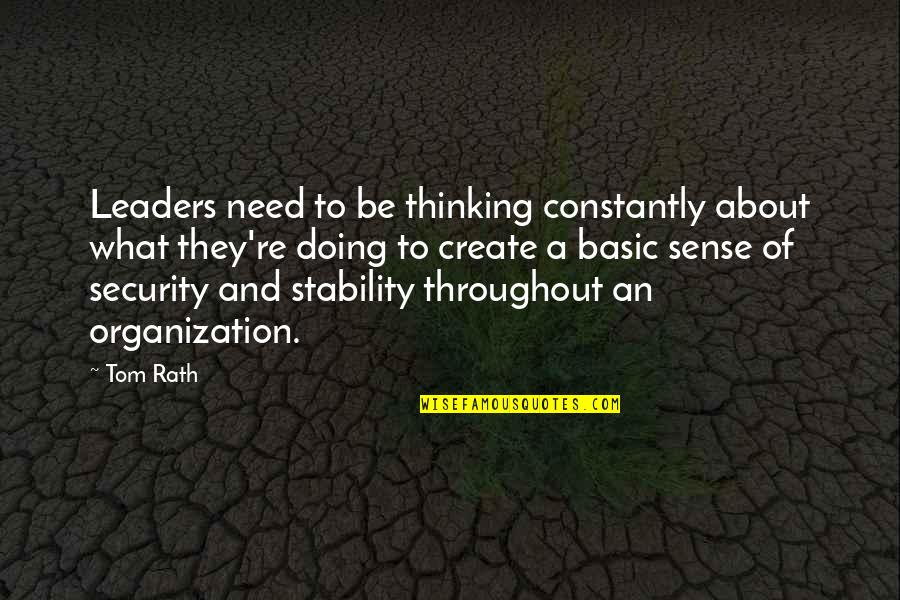 Constantly Thinking Quotes By Tom Rath: Leaders need to be thinking constantly about what