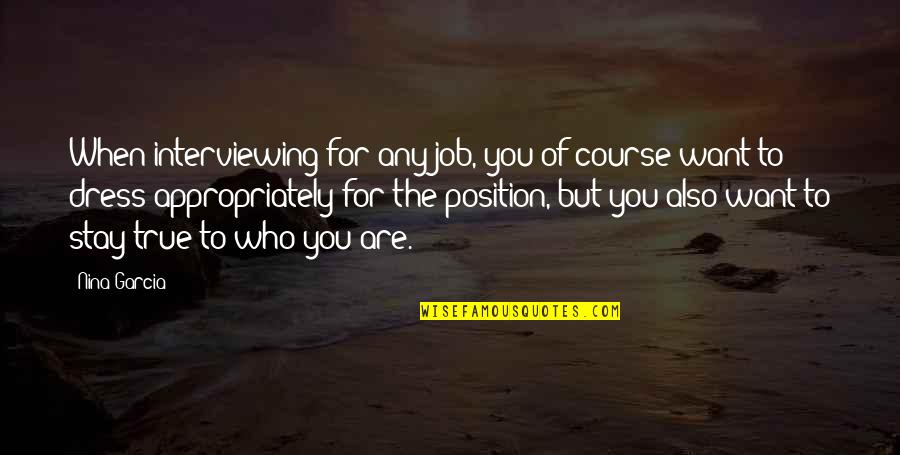 Constatazione Significato Quotes By Nina Garcia: When interviewing for any job, you of course