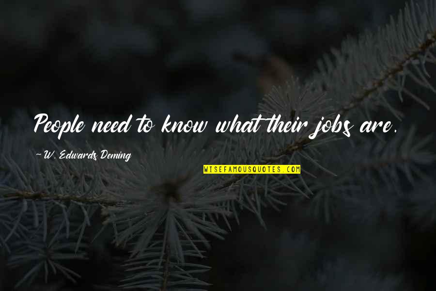 Constatei Quotes By W. Edwards Deming: People need to know what their jobs are.