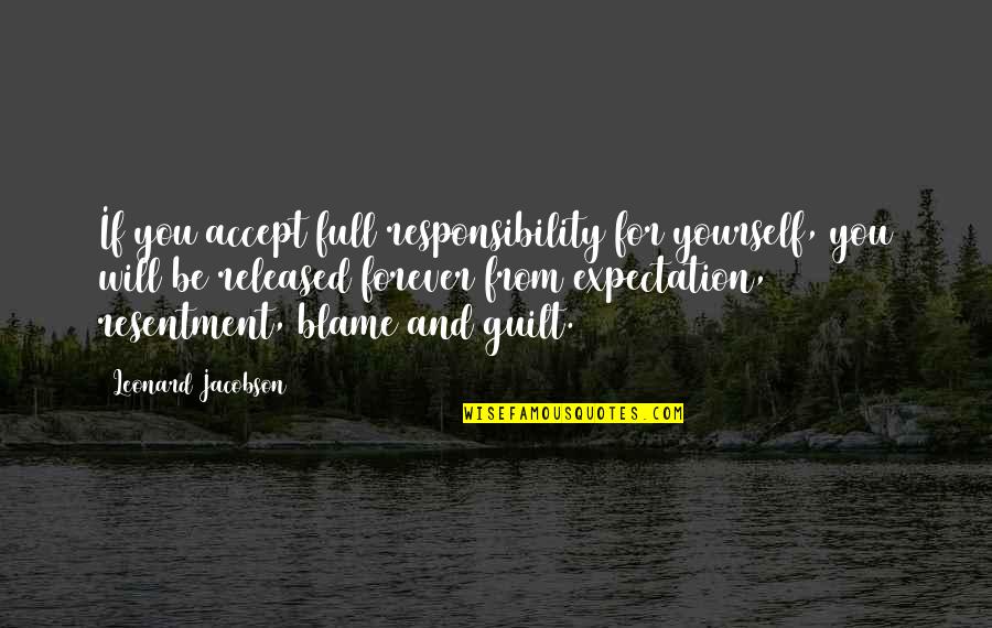 Constelaciones De Estrellas Quotes By Leonard Jacobson: If you accept full responsibility for yourself, you Constelaciones De Estrellas Quotes By Leonard Jacobson: If you accept full responsibility for yourself, you