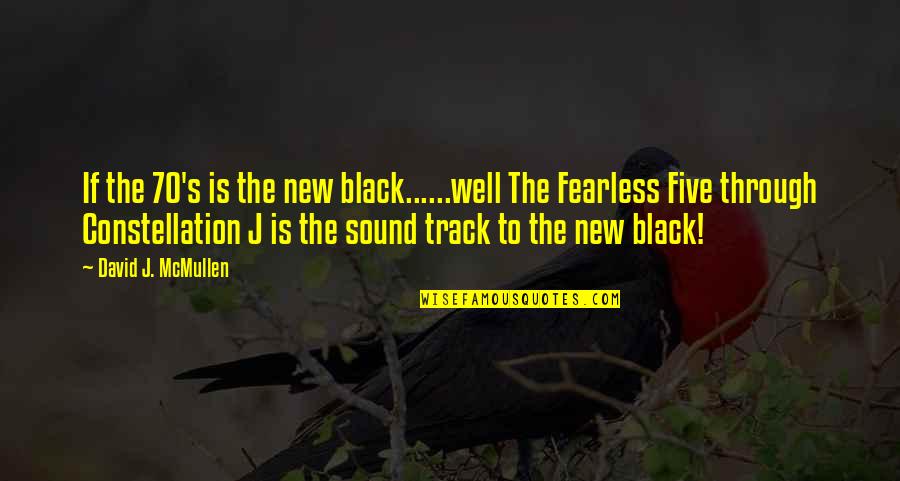 Constellation Quotes By David J. McMullen: If the 70's is the new black......well The Constellation Quotes By David J. McMullen: If the 70's is the new black......well The