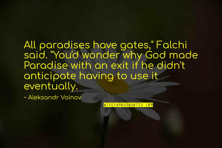 Constient Quotes By Aleksandr Voinov: All paradises have gates," Falchi said. "You'd wonder