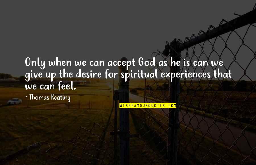 Constipado Estomacal Quotes By Thomas Keating: Only when we can accept God as he