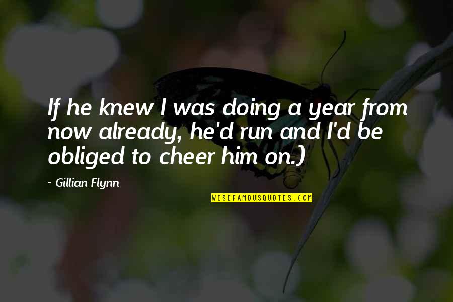 Constipation Humor Quotes By Gillian Flynn: If he knew I was doing a year