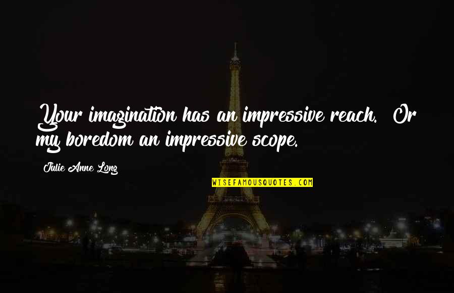 Constituci N De Puerto Quotes By Julie Anne Long: Your imagination has an impressive reach.""Or my boredom