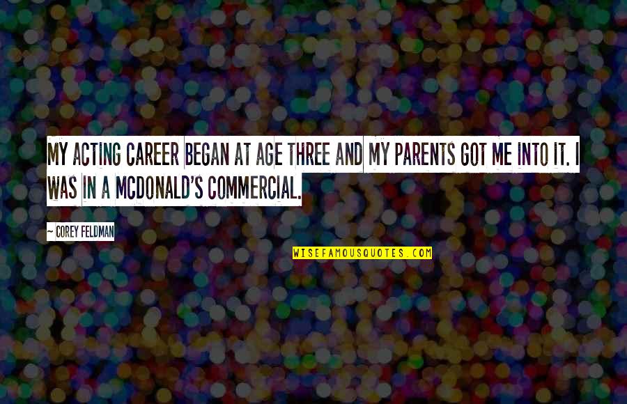 Constituci N Espa Ola Quotes By Corey Feldman: My acting career began at age three and Constituci N Espa Ola Quotes By Corey Feldman: My acting career began at age three and