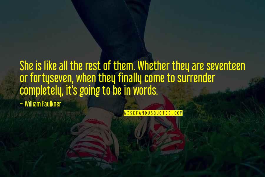 Constitucional Significado Quotes By William Faulkner: She is like all the rest of them. Constitucional Significado Quotes By William Faulkner: She is like all the rest of them.