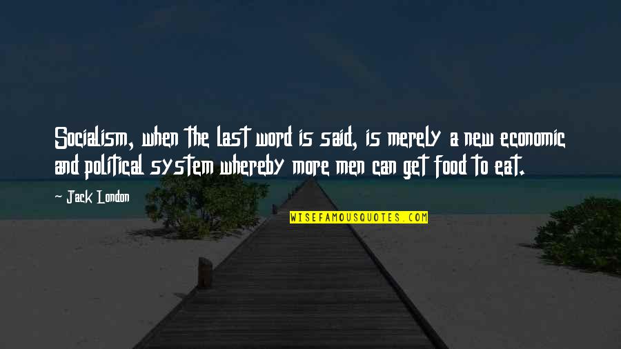 Constituitions Quotes By Jack London: Socialism, when the last word is said, is Constituitions Quotes By Jack London: Socialism, when the last word is said, is