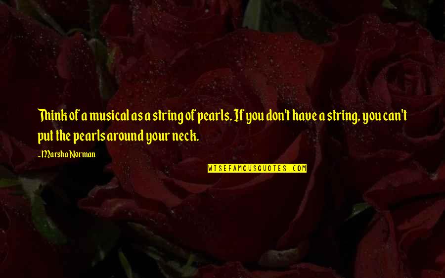 Constituitions Quotes By Marsha Norman: Think of a musical as a string of Constituitions Quotes By Marsha Norman: Think of a musical as a string of