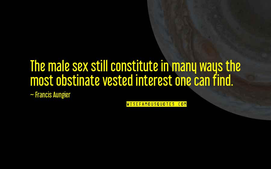 Constitute Quotes By Francis Aungier: The male sex still constitute in many ways