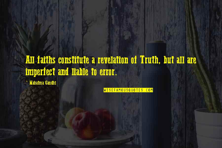 Constitute Quotes By Mahatma Gandhi: All faiths constitute a revelation of Truth, but