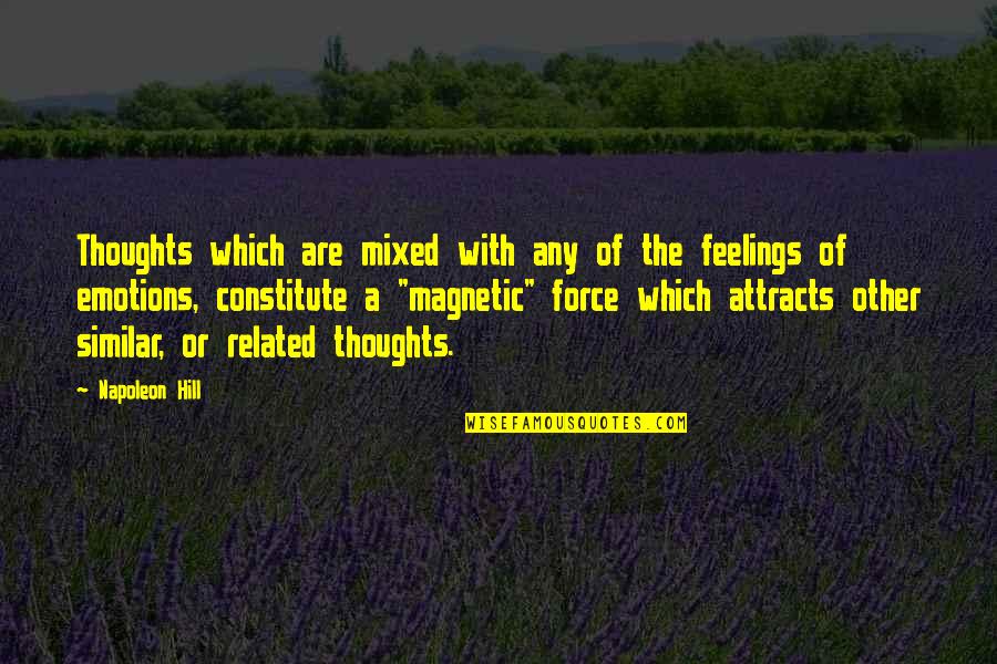 Constitute Quotes By Napoleon Hill: Thoughts which are mixed with any of the