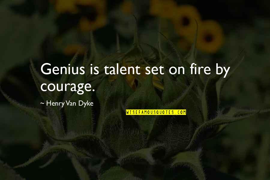 Constitution George Washington Quotes By Henry Van Dyke: Genius is talent set on fire by courage. Constitution George Washington Quotes By Henry Van Dyke: Genius is talent set on fire by courage.