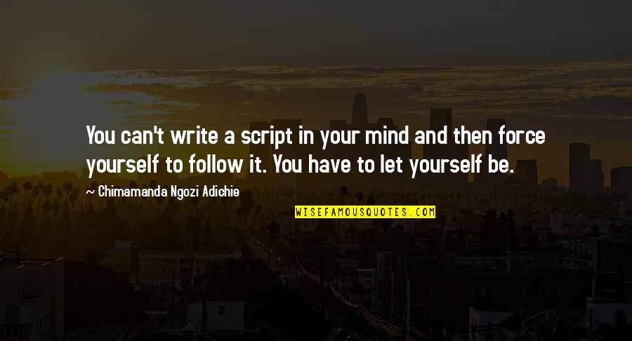 Constitution In Kannada Quotes By Chimamanda Ngozi Adichie: You can't write a script in your mind Constitution In Kannada Quotes By Chimamanda Ngozi Adichie: You can't write a script in your mind
