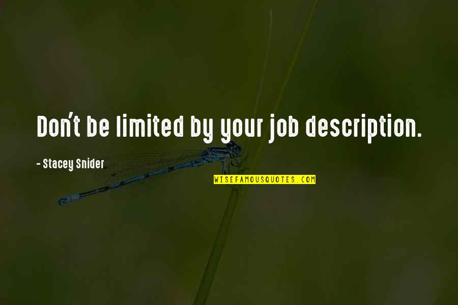 Constitution Inalienable Rights Quotes By Stacey Snider: Don't be limited by your job description. Constitution Inalienable Rights Quotes By Stacey Snider: Don't be limited by your job description.