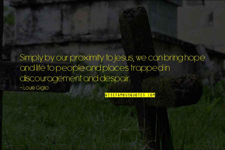 Constitution Made For A Moral People Quotes By Louie Giglio: Simply by our proximity to Jesus, we can Constitution Made For A Moral People Quotes By Louie Giglio: Simply by our proximity to Jesus, we can