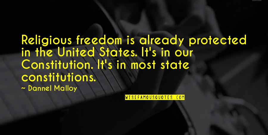 Constitution Of The United States Quotes By Dannel Malloy: Religious freedom is already protected in the United