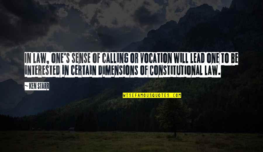 Constitutional Law Quotes By Ken Starr: In law, one's sense of calling or vocation