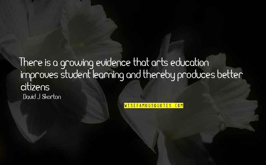 Constitutionalism And Democracy Quotes By David J. Skorton: There is a growing evidence that arts education