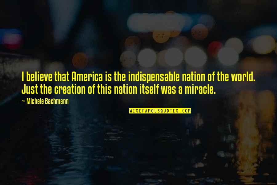 Constitutionality Of Stay Quotes By Michele Bachmann: I believe that America is the indispensable nation Constitutionality Of Stay Quotes By Michele Bachmann: I believe that America is the indispensable nation