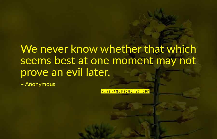Constitutionality Quotes By Anonymous: We never know whether that which seems best
