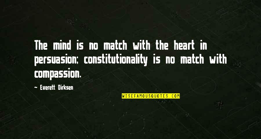 Constitutionality Quotes By Everett Dirksen: The mind is no match with the heart Constitutionality Quotes By Everett Dirksen: The mind is no match with the heart