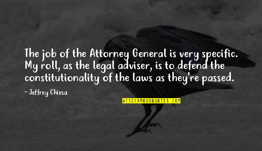 Constitutionality Quotes By Jeffrey Chiesa: The job of the Attorney General is very Constitutionality Quotes By Jeffrey Chiesa: The job of the Attorney General is very