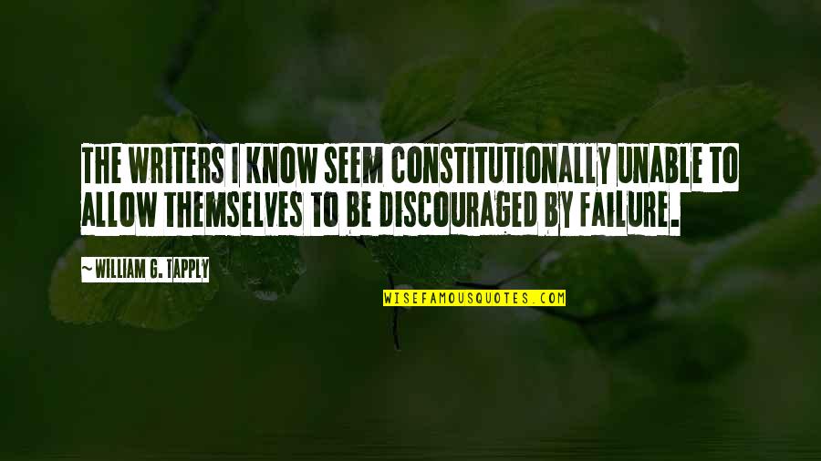 Constitutionally Quotes By William G. Tapply: The writers I know seem constitutionally unable to