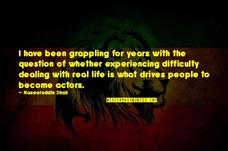Constitutions Of Other Countries Quotes By Naseeruddin Shah: I have been grappling for years with the Constitutions Of Other Countries Quotes By Naseeruddin Shah: I have been grappling for years with the