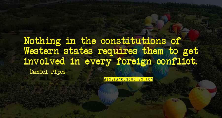 Constitutions Quotes By Daniel Pipes: Nothing in the constitutions of Western states requires