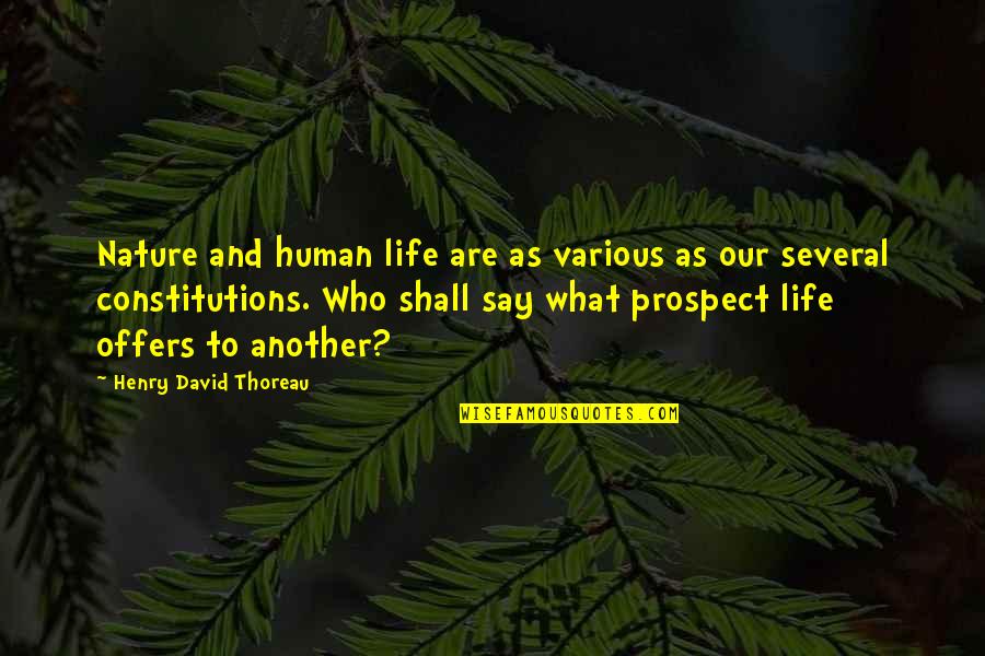 Constitutions Quotes By Henry David Thoreau: Nature and human life are as various as