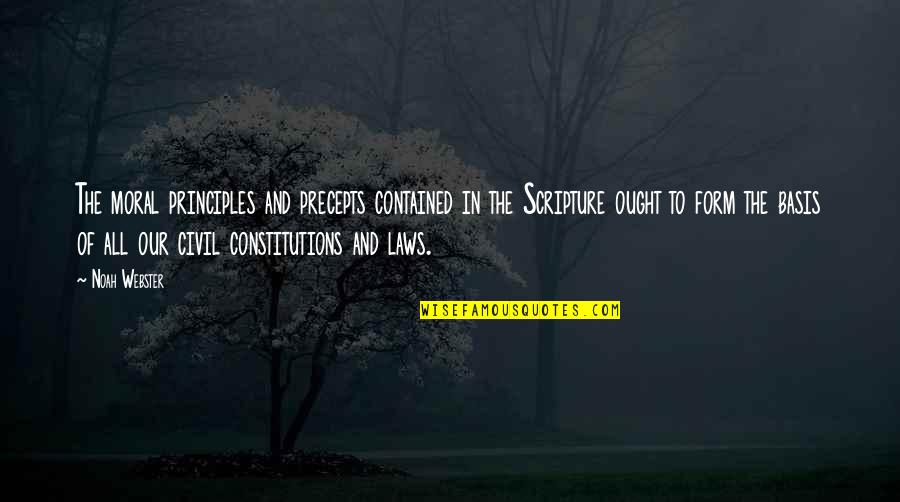 Constitutions Quotes By Noah Webster: The moral principles and precepts contained in the