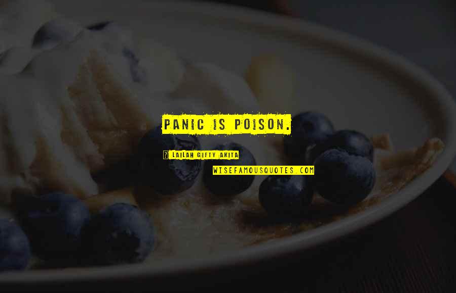 Conston Glamour Quotes By Lailah Gifty Akita: Panic is poison. Conston Glamour Quotes By Lailah Gifty Akita: Panic is poison.