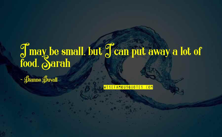 Constrained Optimization Quotes By Dianne Duvall: I may be small, but I can put