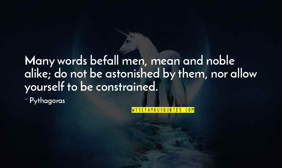 Constrained Quotes By Pythagoras: Many words befall men, mean and noble alike;
