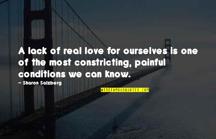 Constricting Quotes By Sharon Salzberg: A lack of real love for ourselves is