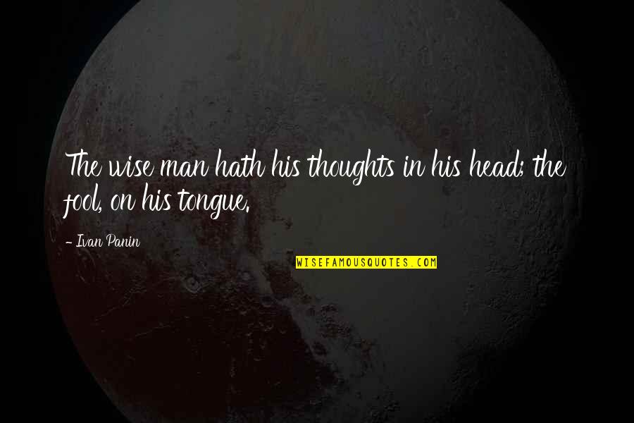 Constrictions Quotes By Ivan Panin: The wise man hath his thoughts in his