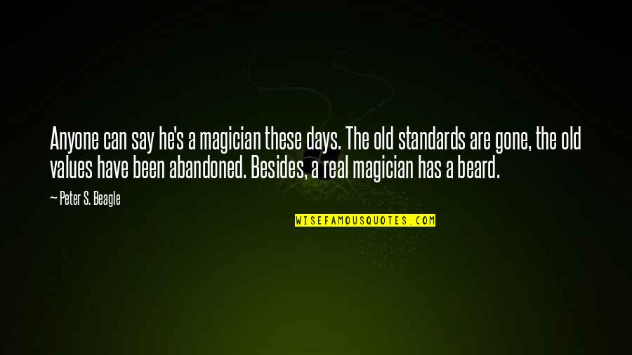Constrictor Quotes By Peter S. Beagle: Anyone can say he's a magician these days.