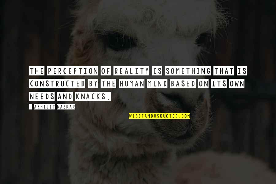 Constructed Quotes By Abhijit Naskar: The perception of reality is something that is