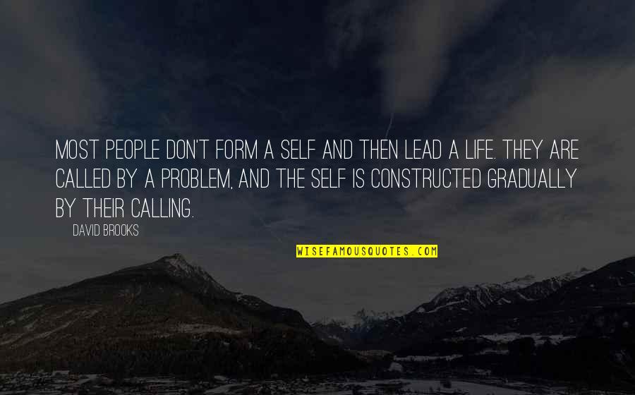 Constructed Quotes By David Brooks: Most people don't form a self and then