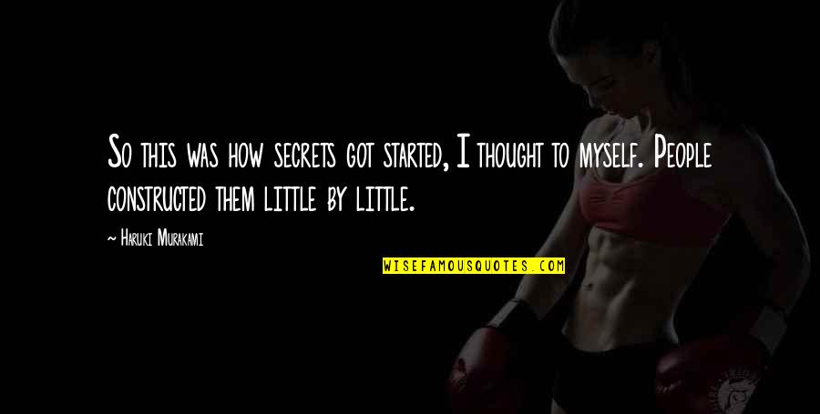 Constructed Quotes By Haruki Murakami: So this was how secrets got started, I