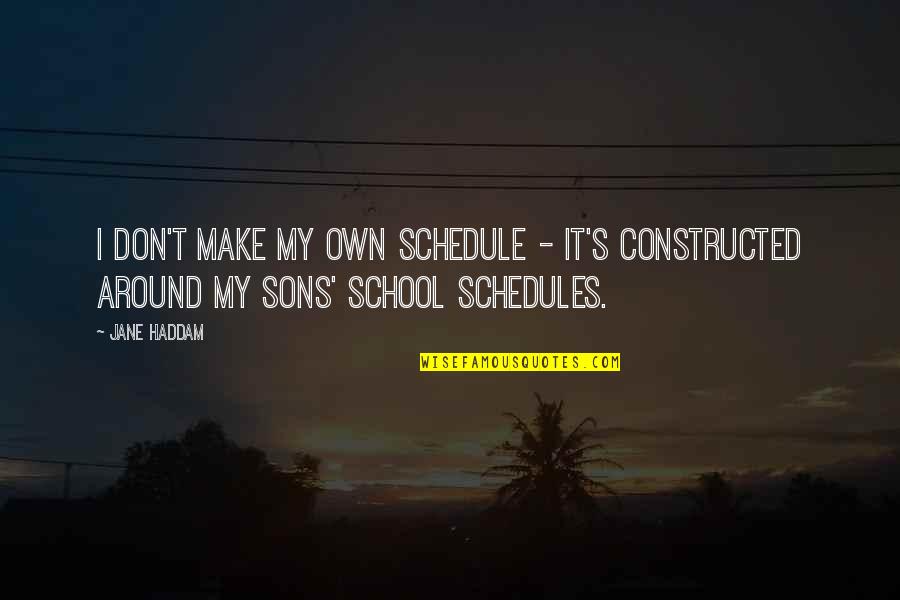 Constructed Quotes By Jane Haddam: I don't make my own schedule - it's