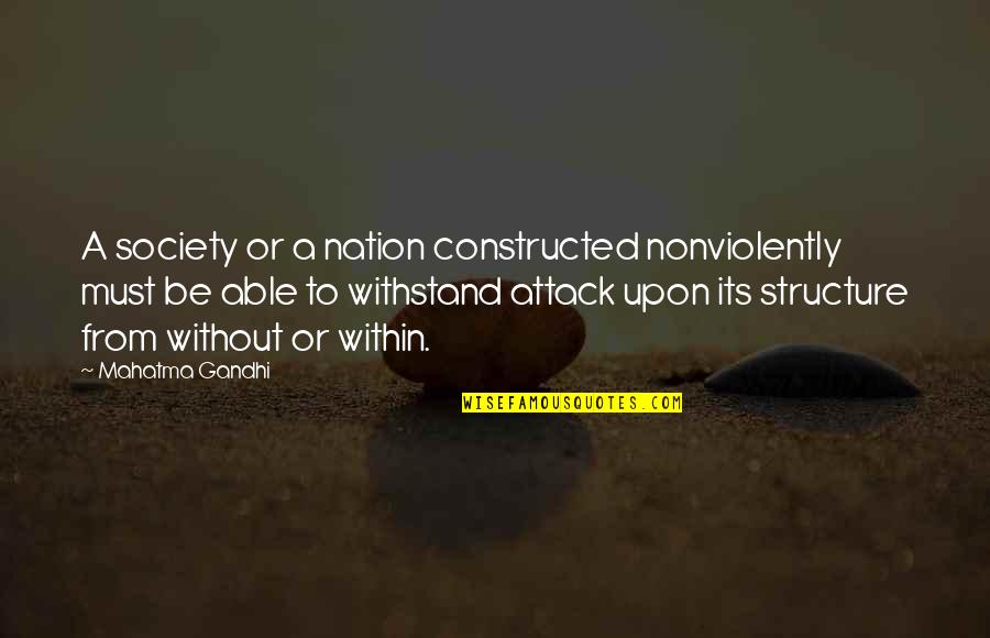 Constructed Quotes By Mahatma Gandhi: A society or a nation constructed nonviolently must