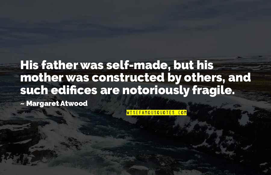 Constructed Quotes By Margaret Atwood: His father was self-made, but his mother was