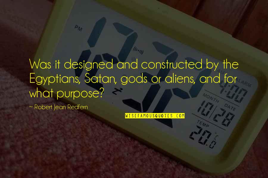 Constructed Quotes By Robert Jean Redfern: Was it designed and constructed by the Egyptians,