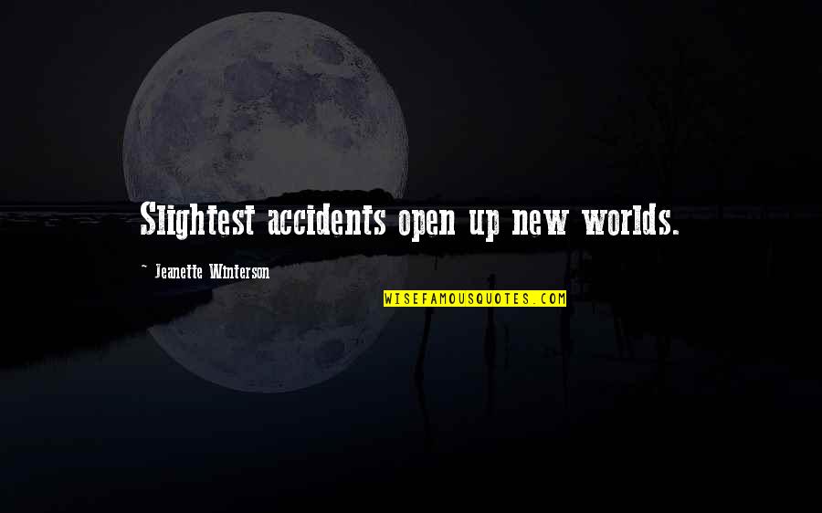 Construction Loan Quotes By Jeanette Winterson: Slightest accidents open up new worlds. Construction Loan Quotes By Jeanette Winterson: Slightest accidents open up new worlds.