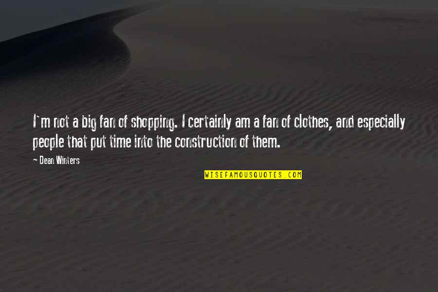 Construction Quotes By Dean Winters: I'm not a big fan of shopping. I