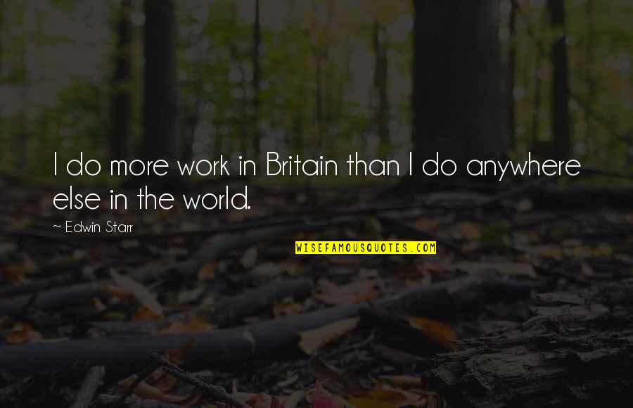 Construction Short Quotes By Edwin Starr: I do more work in Britain than I